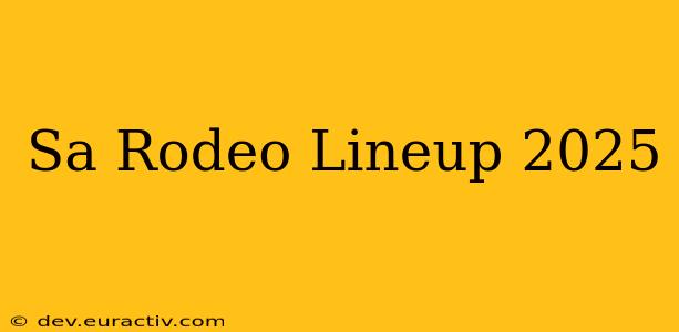 Sa Rodeo Lineup 2025