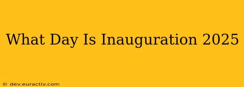 What Day Is Inauguration 2025